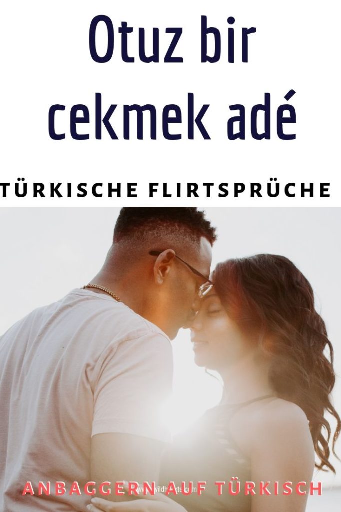 Richtig türkische Anmachsprüche! Otuz bir çekmek war gestern dank